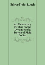 An Elementary Treatise on the Dynamics of a System of Rigid Bodies