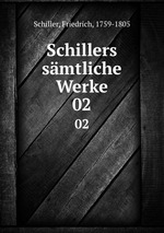 Schillers smtliche Werke. 02