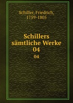 Schillers smtliche Werke. 04