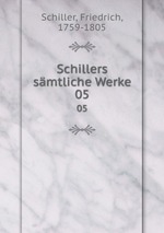 Schillers smtliche Werke. 05