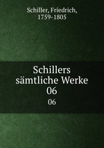 Schillers smtliche Werke. 06