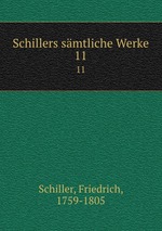 Schillers smtliche Werke. 11