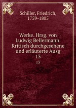 Werke. Hrsg. von Ludwig Bellermann. Kritisch durchgesehene und erluterte Ausg. 13