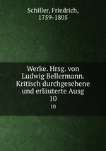 Werke. Hrsg. von Ludwig Bellermann. Kritisch durchgesehene und erluterte Ausg. 10