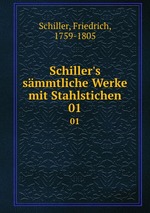Schiller`s smmtliche Werke mit Stahlstichen. 01