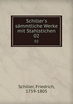 Schiller`s smmtliche Werke mit Stahlstichen. 02