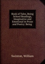 Book of Tales, Being School Readings, Imaginative and Emotional in Prose and Poetry: Being