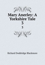 Mary Anerley: A Yorkshire Tale. 3
