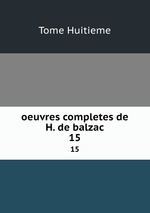 oeuvres completes de H. de balzac. 15