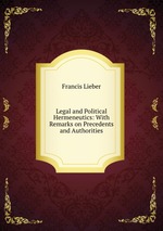 Legal and Political Hermeneutics: With Remarks on Precedents and Authorities