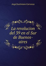 La revolucion del 39 en el Sur de Buenos-aires