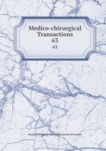 Medico-chirurgical Transactions. 63