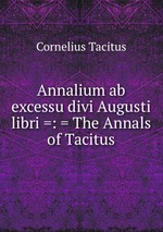 Annalium ab excessu divi Augusti libri =: = The Annals of Tacitus