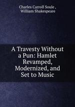 A Travesty Without a Pun: Hamlet Revamped, Modernized, and Set to Music
