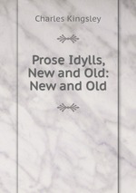 Prose Idylls, New and Old: New and Old