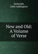 New and Old: A Volume of Verse