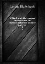 Vlkerkunde Osteuropas, insbesondere der Haemoshalbinsel und der unteren .. 1