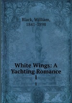 White Wings: A Yachting Romance. 1