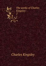 The works of Charles Kingsley. 2