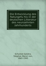 Die Entwicklung des Naturgefuhls in der deutschen Litteratur des neunzehnten Jahrhunderts