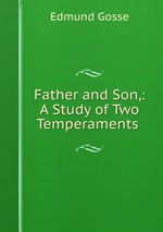 Father and Son,: A Study of Two Temperaments