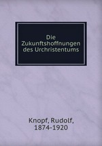 Die Zukunftshoffnungen des Urchristentums