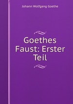 Goethes Faust: Erster Teil