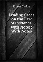 Leading Cases on the Law of Evidence, with Notes: With Notes