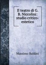 Il teatro di G. B. Niccolini: studio critico-estetico
