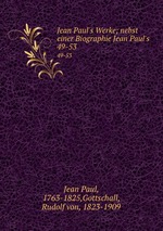 Jean Paul`s Werke; nebst einer Biographie Jean Paul`s. 49-53