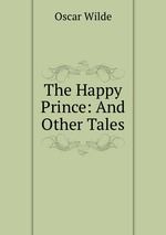 The Happy Prince: And Other Tales