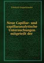 Neue Capillar- und capillaranalytische Untersuchungen mitgeteilt der