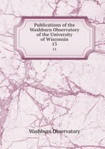 Publications of the Washburn Observatory of the University of Wisconsin. 13