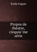 Propos de theatre, cinquieme serie