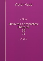 Oeuvres compltes: Histoire. 33