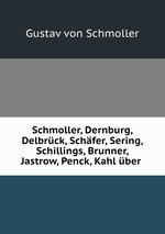 Schmoller, Dernburg, Delbrck, Schfer, Sering, Schillings, Brunner, Jastrow, Penck, Kahl ber