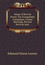 Songs of Revival Power: For Evangelistic Campaigns, Gospel Meetings, Revival Services and