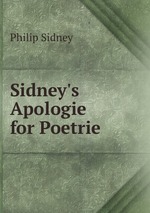 Sidney`s Apologie for Poetrie