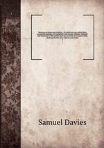 Sermons on important subjects . To which are new added three occasional sermons, not included in the former editions. Memoirs and characters of the author, and two sermons on occasion of his death by the Rev. Drs. Gibbons and Tinley. 2