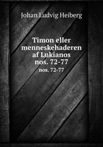 Timon eller menneskehaderen af Lukianos. nos. 72-77