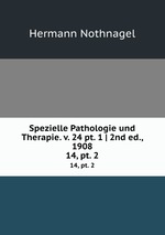 Spezielle Pathologie und Therapie. v. 24 pt. 1 | 2nd ed., 1908. 14, pt. 2