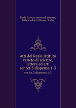 Atti del Reale Istituto veneto di scienze, lettere ed arti. ser.6:t.3:dispensa 1-3