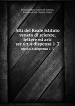 Atti del Reale Istituto veneto di scienze, lettere ed arti. ser.6:t.4:dispensa 1-3