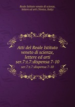 Atti del Reale Istituto veneto di scienze, lettere ed arti. ser.7:t.7:dispensa 7-10