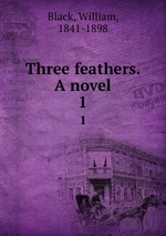Three feathers. A novel. 1