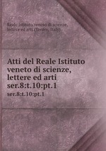 Atti del Reale Istituto veneto di scienze, lettere ed arti. ser.8:t.10:pt.1
