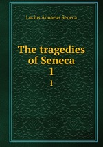 The tragedies of Seneca. 1