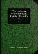 Transactions of the Linnean Society of London. 4