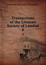 Transactions of the Linnean Society of London. 6