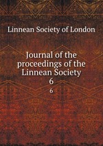 Journal of the proceedings of the Linnean Society. 6